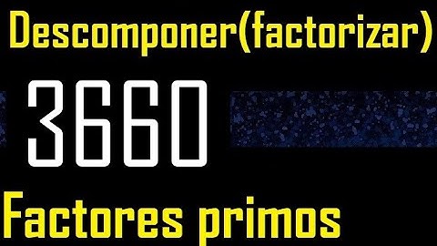 Descomponer 3660 en factores primos , descomposicion o factorizacion de un numero (factorizar) mcm
