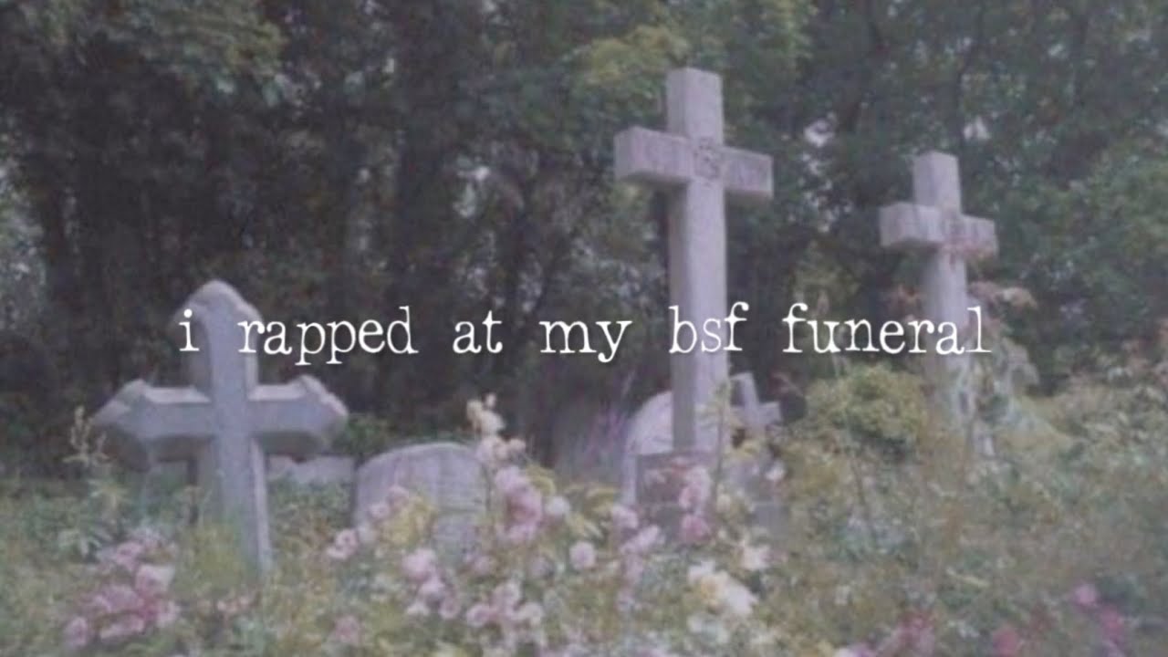 i rapped at my best friends funeral.