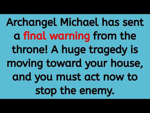 🔴 Archangel Michael has sent a final warning from the throne! A huge tragedy is moving toward your..