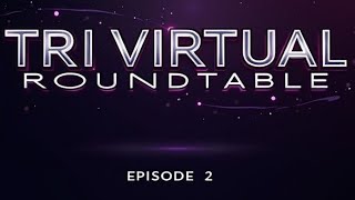 Tri Virtual Roundtable podcast episode 2 sneak peak.