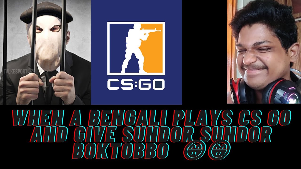 Counter Strike  Global Offensive. 😁When a Bengali plays CS GO 😁 😁