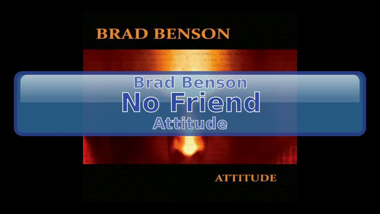 Brad Benson - No Friend [HD, HQ]