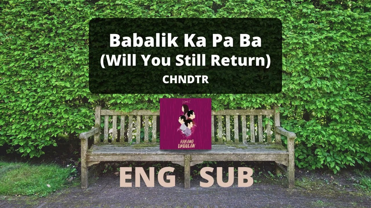 Babalik Ka Pa Ba (Will You Still Return) | CHNDTR [English/Filipino Lyrics]