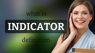 Indicator • what is INDICATOR meaning