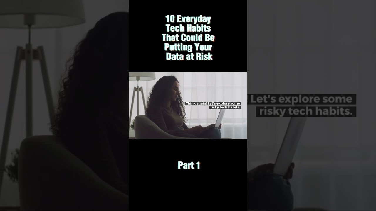 10 Everyday Tech Habits That Could Be Putting Your Data at Risk Part 1 