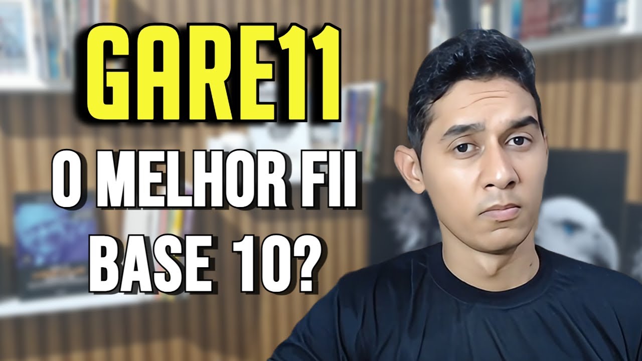 GARE11 É O MELHOR FII DE BASE 10?