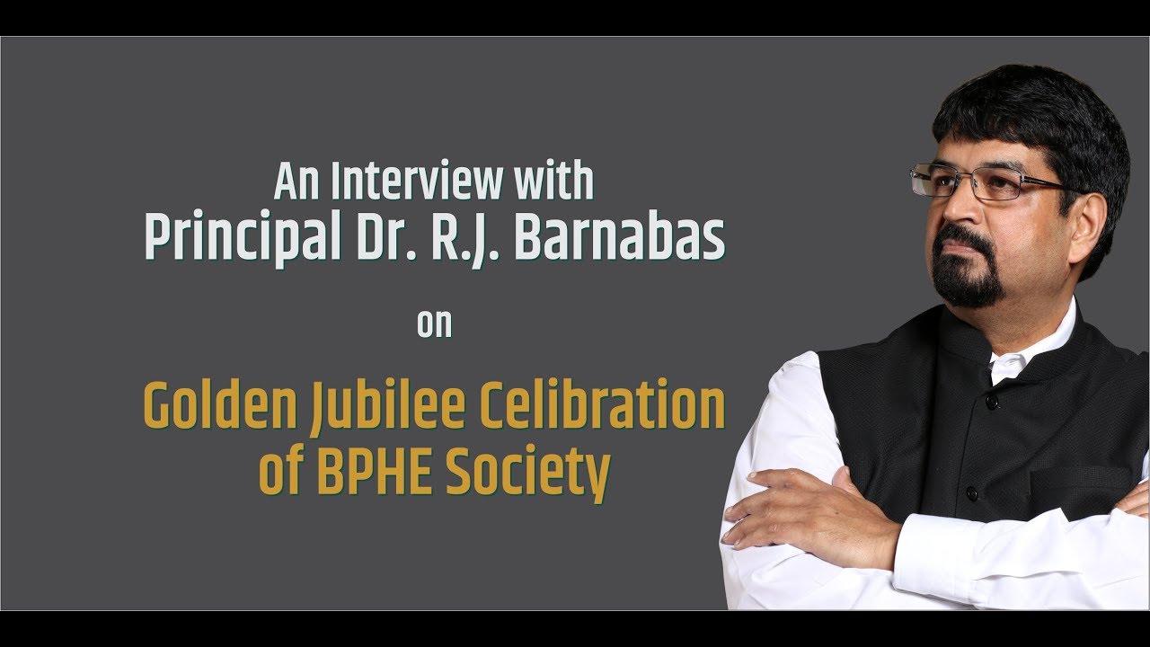 An Interview with Principal Dr  R J  Barnabas on Golden Jubilee Celebration of BPHE Society