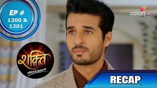 Shakti | शक्ति | Episode 1200 & 1201 | Recap