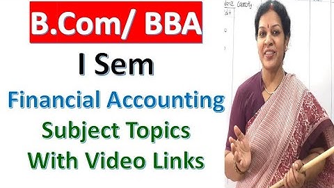 "B.Com/ BBA - I Sem" - Financial Accounting Subject Topics With Video Links