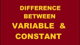 understanding variables and constants | basic difference between variable & constants
