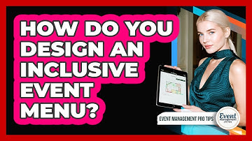 How Do You Design An Inclusive Event Menu?