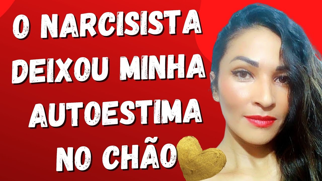 O NARCISISTA DEIXOU MINHA AUTOESTIMA NO CHÃO! O QUE FAZER? || @psyhelenarodrigues