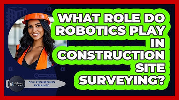 What Role Do Robotics Play In Construction Site Surveying? - Civil Engineering Explained