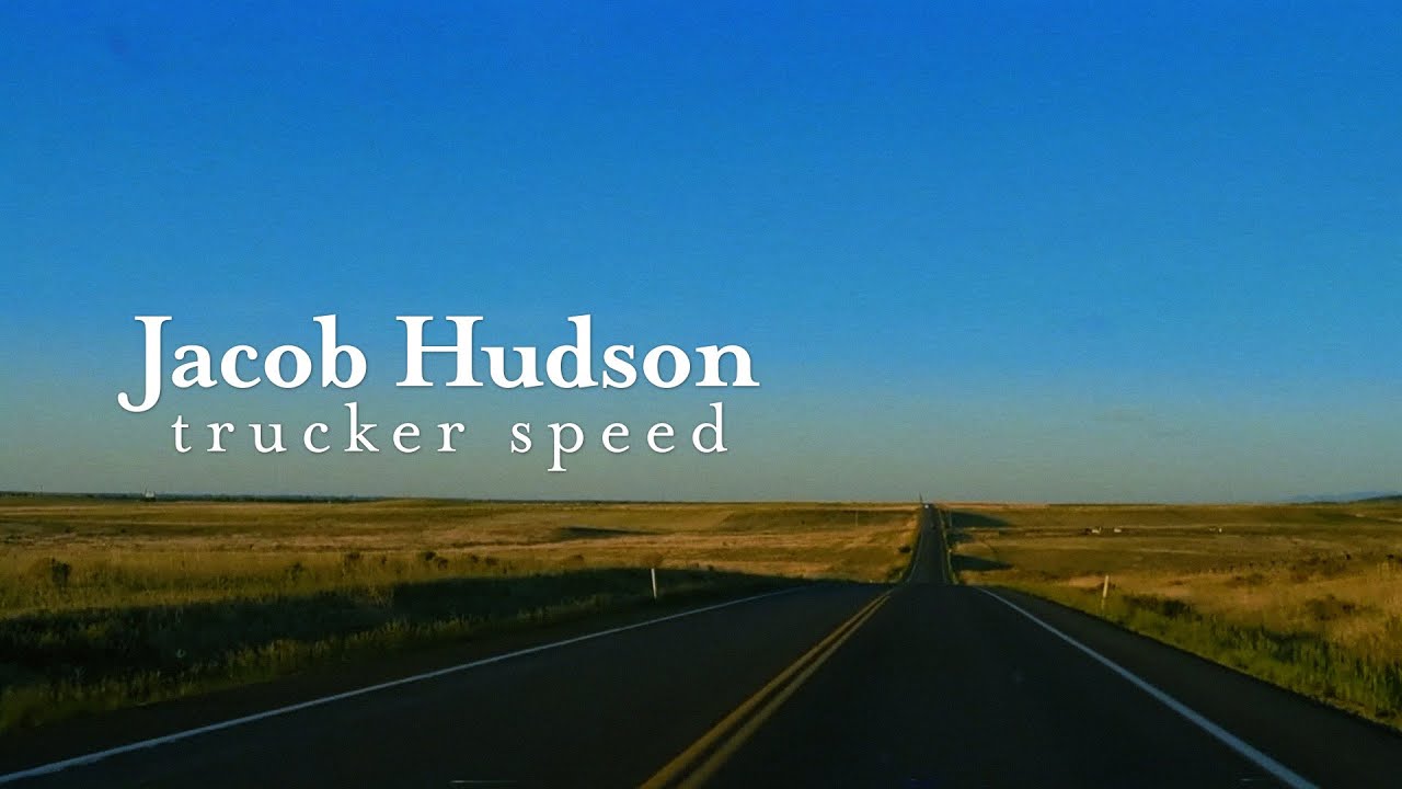 Jacob Hudson - Trucker Speed (Lyric Video)