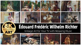 Relaxing 8K HD Art Video: Figurative Art by Édouard Frédéric Wilhelm Richter | 30 Minutes of Music
