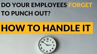 Do Your Employees Forget To Punch Out?