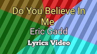 ERIC GADD - Do You Believe In Me (Lyrics)