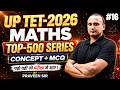 UPTET EXAM 2026🎯 | MATHS | TOP-500 SERIES 🧾| #16 | परीक्षा वाले सटीक प्रश्न ! 🔥 | BY PRAVEEN SIR