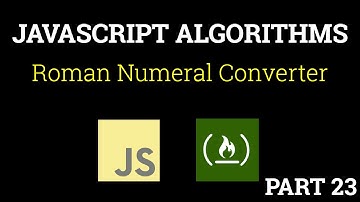 Javascript Freecodecamp Algorithm #23: Roman Numeral Converter