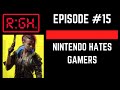 RGH Episode #15: Nintendo Hates Gamers + Cyberpunk Launches!