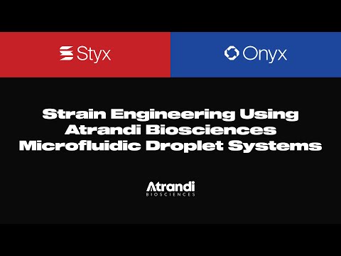 Strain Engineering Using Atrandi Biosciences Microfluidic Droplet Systems | MINI WEBINAR