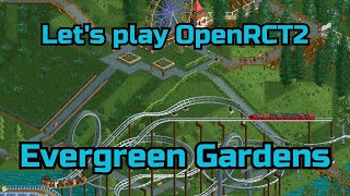 Evergreen Gardens! Let's play all scenarios from RollerCoaster Tycoon 1 & 2 in OpenRCT2