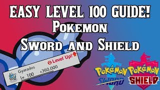 Easy Level 100 Guide | Pokemon Sword and Shield | How To Reach Level 100 Easy |