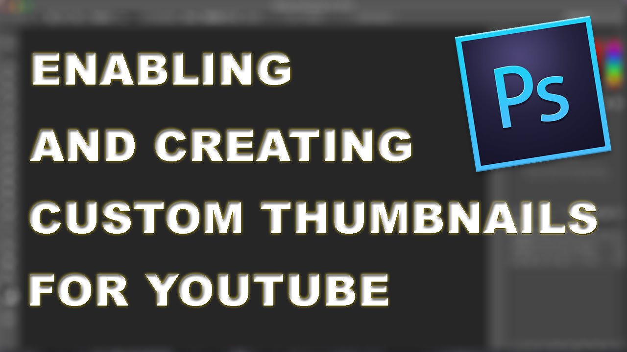 ENABLING AND CREATING CUSTOM THUMBNAILS FOR YOUTUBE - YouTube