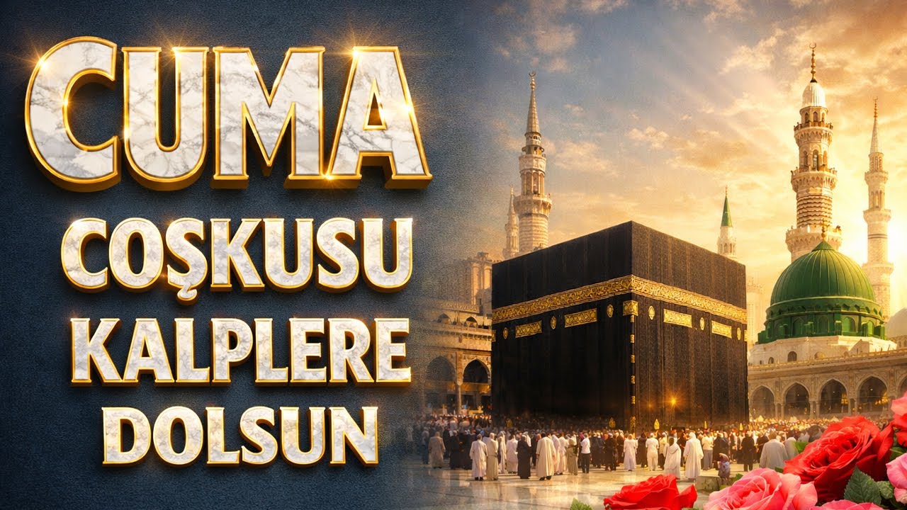 CUMA COŞKUSU KALPLERE DOLSUN | HAYIRLI CUMALAR | EN GÜZEL HAREKETLİ İLAHİLER