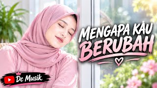 MENGAPA KAU BERUBAH 💔 | Terbaru 2026 | Lagu Galau Menyentuh Hati