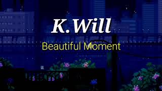 K.will 'Beautiful Moment' sub indo (lirik dan terjemahan)