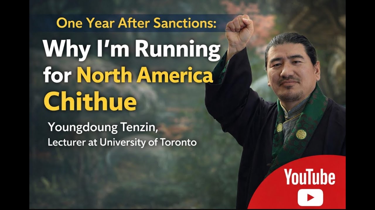 ONE YEAR AFTER SANCTIONS:WHY I'M RUNNING FOR NORTH AMERICA CHITHUE-YOUNGDOUNG TENZIN, LECTURER @ UFT