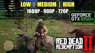GTX 1050 Ti | Red Dead Redemption 2 - Low, Medium, High - 1080p, 900p, 720p