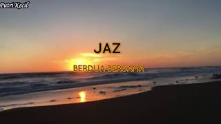 Jaz-Berdua Bersama (Lyrics)