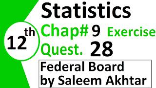 chapter 9 exercise question 28 federal board Basic Statistics by Saleem Akhtar