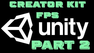 Unity Creator Kit FPS | Part 2 - Weapons Endpoints & Builds