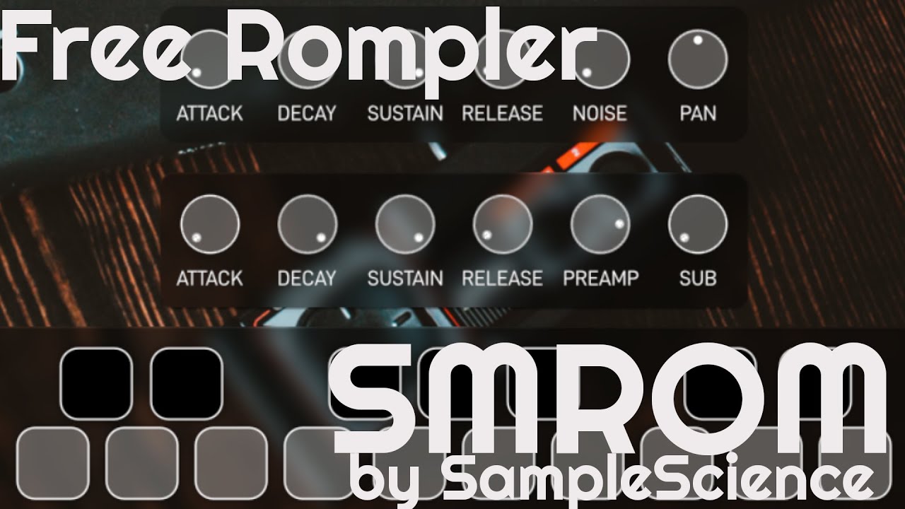Free Rompler - SMROM by SampleScience Plugins + Samples (No Talking)