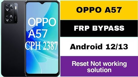 Oppo A57 ( Cph 2387 ) Frp Bypass Reset Not working Android 12/13 New Method 2023 without Pc
