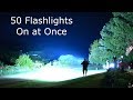 50  Flashlights on At Once 110,000 lumens