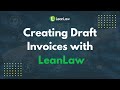 Creating Draft Invoices with LeanLaw