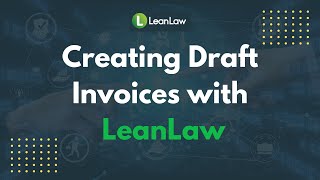 Creating Draft Invoices with LeanLaw