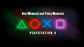 My Last Moments on PS4  - Best Moments and Funny moments