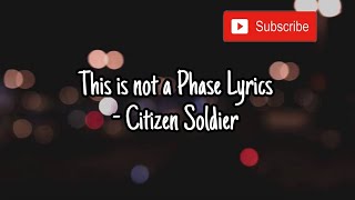 This is not a Phase (Lyrics) - Citizen Soldier #subscribe #music #MDlyrics