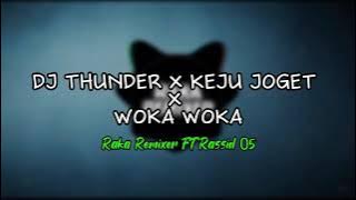 DJ THUNDER X KEJU JOGET X WOKA WOKA (Raka Remixer FT Rassid 05)