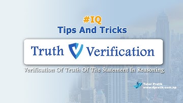 Verification Of Truth Of The Statement In Reasoning | IQ Test | Tutor Pratik