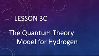 Lesson 3C 2 Quantum THeory Model for Hydrogen