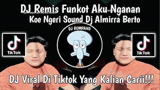 DJ REMIS FUNKOT NGELALEK KOWE ORA GAMPANG || DJ ALMIRA BERTO ( PUSMA SHAKIRA FT DINI KURNIA VIRAL!!!