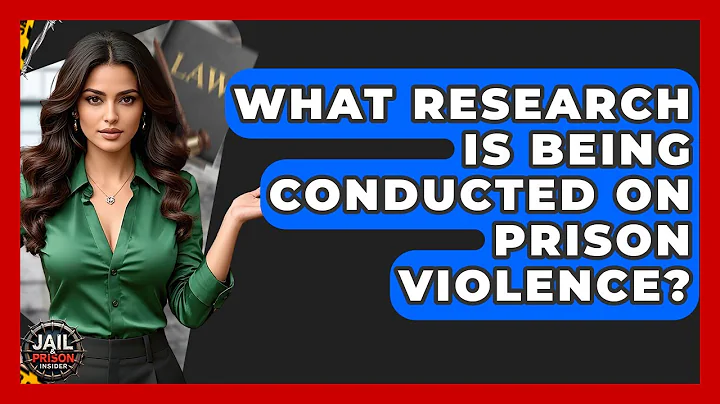 What Research Is Being Conducted On Prison Violence? - Jail & Prison Insider