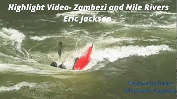 Zambezi and Nile Highlight Reel- Eric Jackson