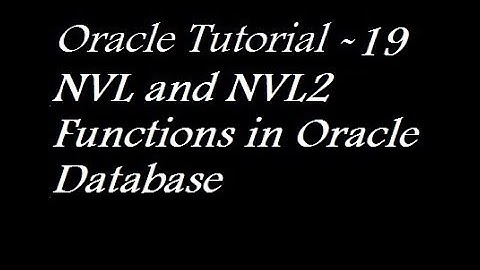 NVL and NVL2 Functions in Oracle Database